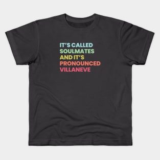 It's called soulmates and it's pronounced Villaneve - Killing Eve Kids T-Shirt